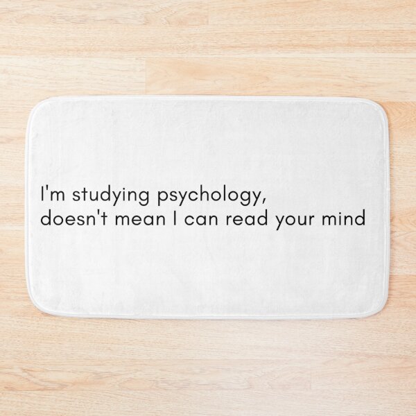 Item preview, I'm studying psychology, doesn't mean I can read your mind - Psychology Design designed and sold by Psychologist's Inventory.