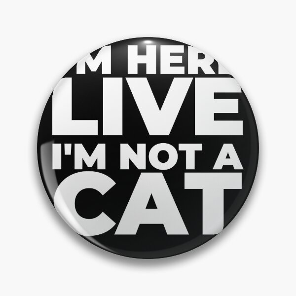 Item preview, I'm here LIVE, I'm not a cat designed and sold by EnjoyMyTees.