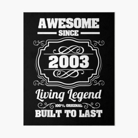 Awesome Since 2003 Living Legend Gift Art Board Print