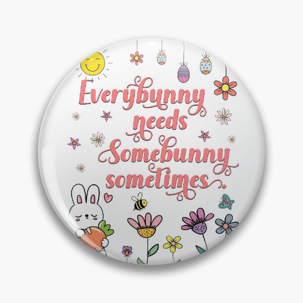 Item preview, Everybunny Needs Somebunny Sometimes designed and sold by Mariano Topno.