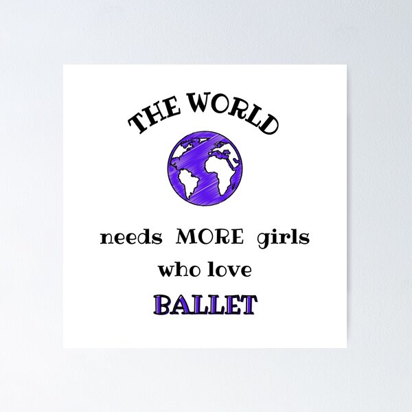 Item preview, The world needs more girls who love ballet designed and sold by TheGreenGoat.