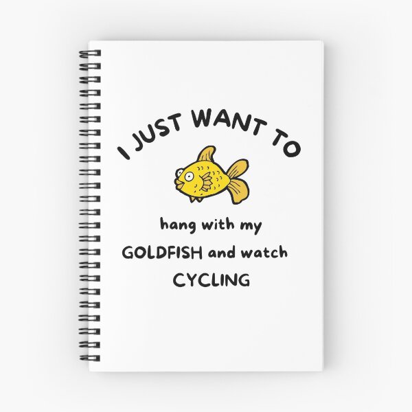 Item preview, I just want to hang with my goldfish and watch cycling designed and sold by TheGreenGoat.