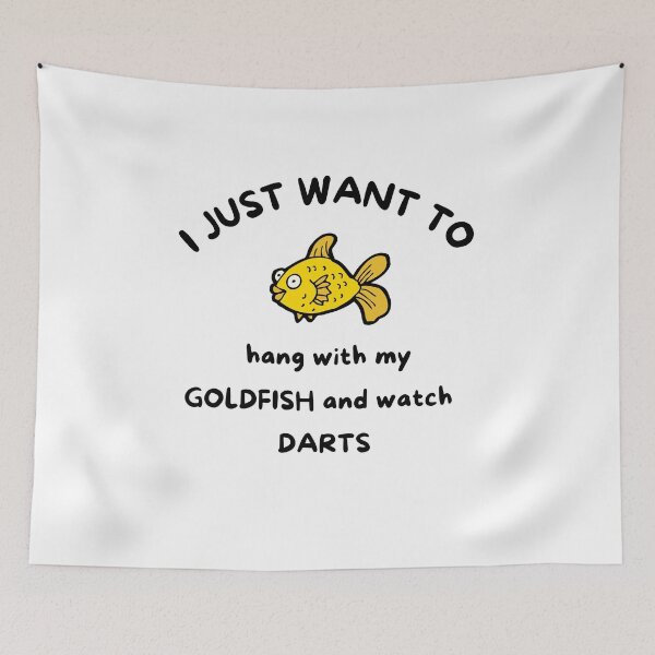 Item preview, I just want to hang with my goldfish and watch darts designed and sold by TheGreenGoat.