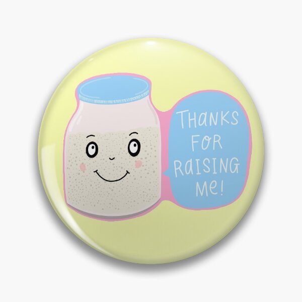 Item preview, Thanks For Raising Me Sourdough Starter designed and sold by ableandgame.