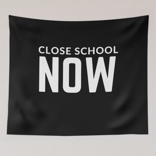 Item preview, Close schools now  sarcastic quote   [P-Q 56B][632]  designed and sold by HIPNOTIZAR  CRAFTS.