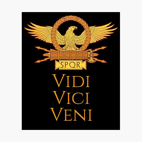 Veni, vidi, vici.” Julius Caesar Quote