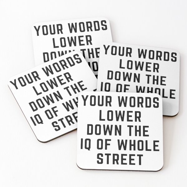 Item preview,  Get your act together "YOUR WORDS LOWER THE IQ OF WHOLE STREET" sarcastic quote STICKER [P-Q 60][639] designed and sold by HIPNOTIZAR  CRAFTS.
