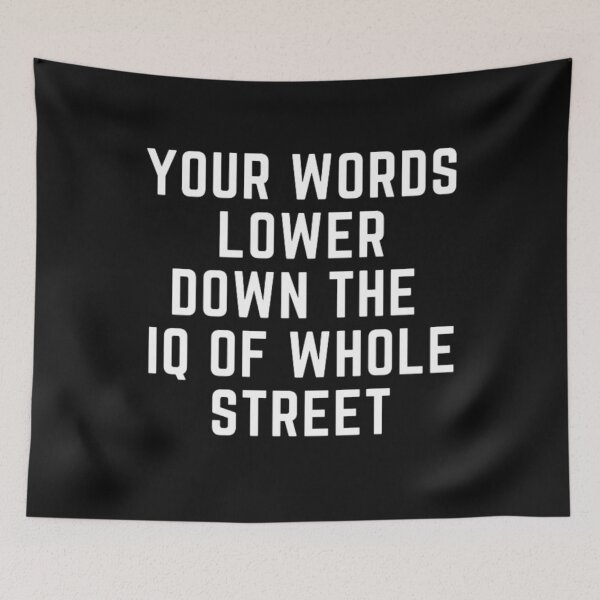 Item preview,  Get your act together "YOUR WORDS LOWER THE IQ OF WHOLE STREET" sarcastic quote STICKER [P-Q 60B][640] designed and sold by HIPNOTIZAR  CRAFTS.