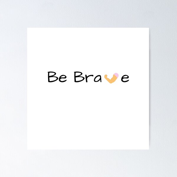 Item preview, Be Brave designed and sold by NaturaFotos.