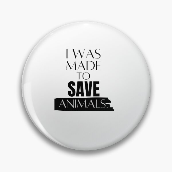 Item preview, I Was Made To Save Animals Support Animal rights  designed and sold by arteesy.