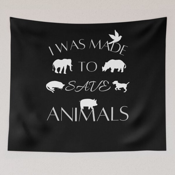 Item preview, I Was Made To Save Animals Support Animal rights  designed and sold by arteesy.