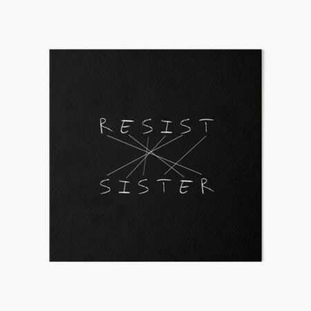 Resist sister Art Board Print