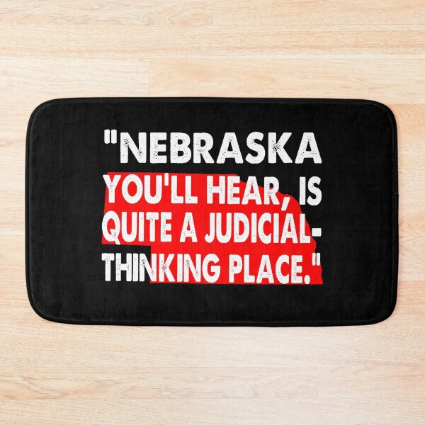Item preview, NEBRASKA YOULL HEAR IS QUITE A JUDICIAL THINKING PLACE designed and sold by ContreiDesign.