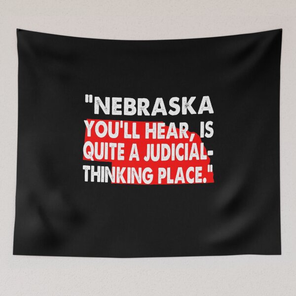 Item preview, NEBRASKA YOULL HEAR IS QUITE A JUDICIAL THINKING PLACE designed and sold by ContreiDesign.
