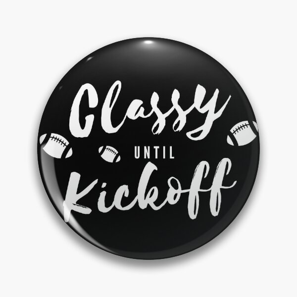 Item preview, Funny Classy Until Kickoff designed and sold by Sujitra  Romyen.