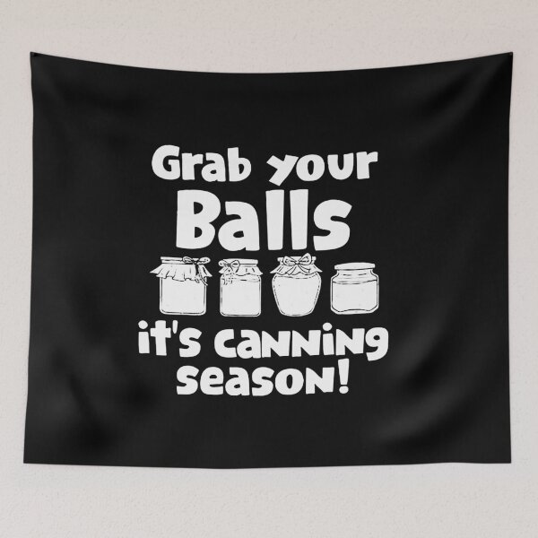 Item preview, Funny Canning grab our balls designed and sold by kukuhivanart.