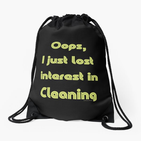 Item preview, “Oops, I Just Lost Interest in Cleaning” Housekeeping Humor designed and sold by SavvyCleaner.