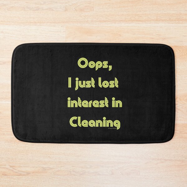 Item preview, “Oops, I Just Lost Interest in Cleaning” Housekeeping Humor designed and sold by SavvyCleaner.