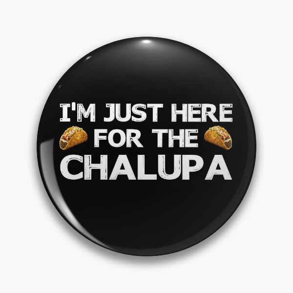 Item preview, I'm Just Here For The Chalupa Trending designed and sold by ContreiDesign.