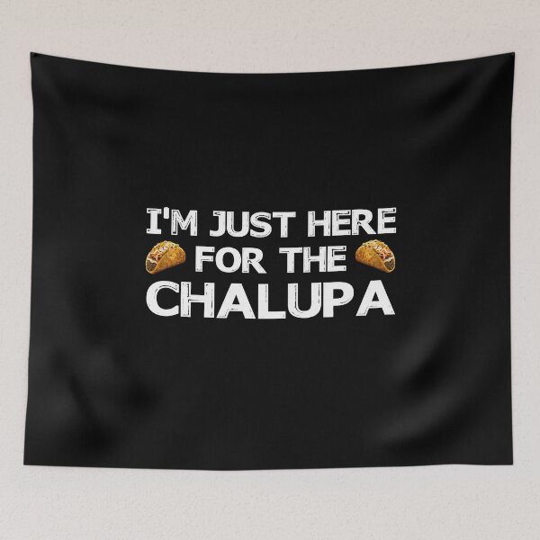 Item preview, I'm Just Here For The Chalupa Trending designed and sold by ContreiDesign.