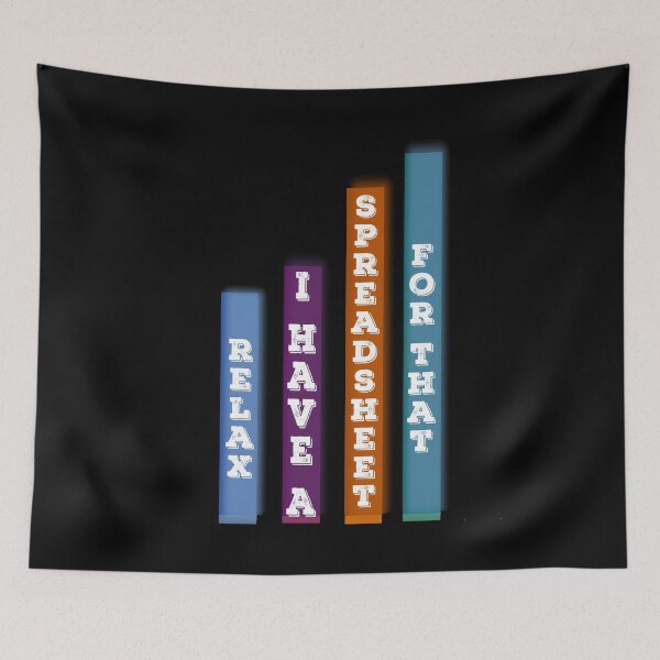 Item preview, Relax I Have A Spreadsheet For That designed and sold by jamal-alkhalf.