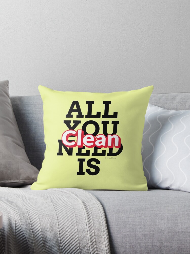 Thumbnail 1 of 4, Pillow, All You Need Is Clean Fun Housekeeping Cleaning Humor designed and sold by SavvyCleaner.