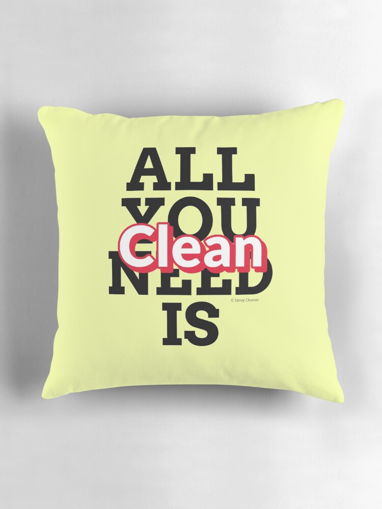 Thumbnail 3 of 4, Pillow, All You Need Is Clean Fun Housekeeping Cleaning Humor designed and sold by SavvyCleaner.