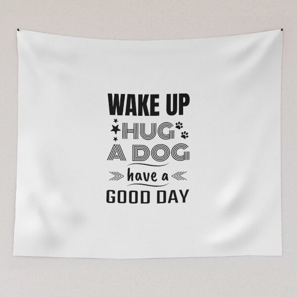 Item preview, Wake up hug a dog have a good day, Routine quote, Gratitude designed and sold by cyhdesign.