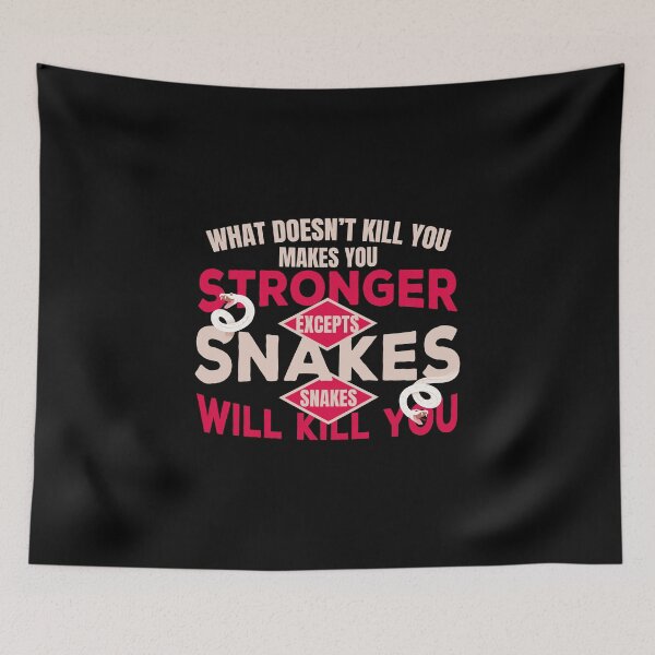 Item preview, What Doesn't Kill You Makes You Stronger, Except Snakes, Snakes WIll Kill You designed and sold by PrintPress.