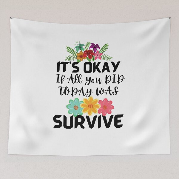 Item preview, It's Okay If All You Did Today Was Survive designed and sold by Sea-store.