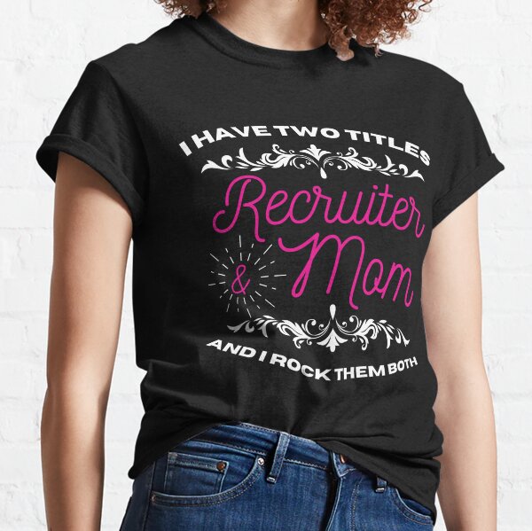 Recruiter Mom Gifts & Merchandise for Sale