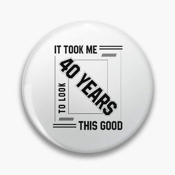Item preview, It Took Me 40 Year To Look This Good - 40th Birthday Gift designed and sold by DiogoCalheiros.