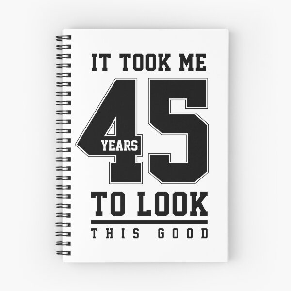 Item preview, It Took Me 45 Year To Look This Good - 45th Birthday Gift designed and sold by DiogoCalheiros.