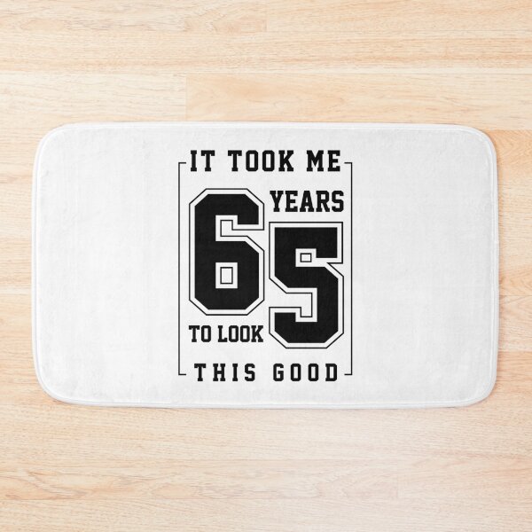 Item preview, It Took Me 65 Year To Look This Good - 65th Birthday Gift designed and sold by DiogoCalheiros.