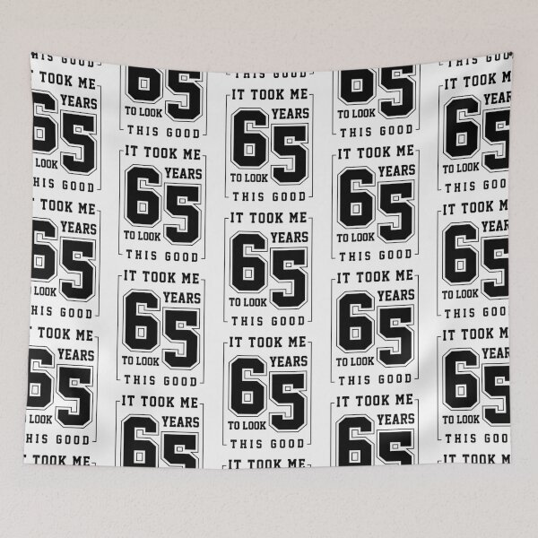 Item preview, It Took Me 65 Year To Look This Good - 65th Birthday Gift designed and sold by DiogoCalheiros.