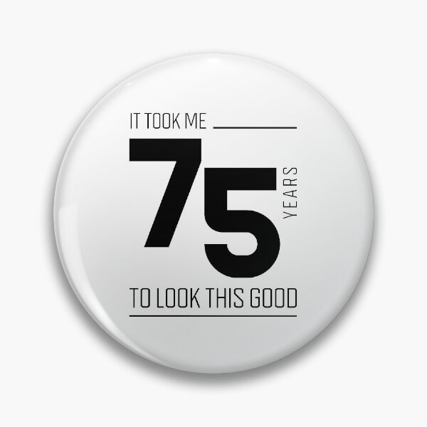 Item preview, It Took Me 75 Year To Look This Good - 75th Birthday Gift designed and sold by DiogoCalheiros.