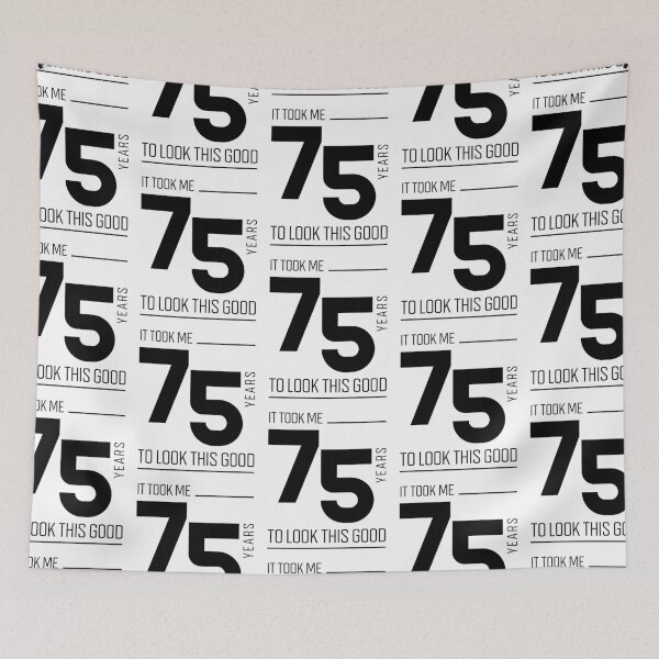 Item preview, It Took Me 75 Year To Look This Good - 75th Birthday Gift designed and sold by DiogoCalheiros.