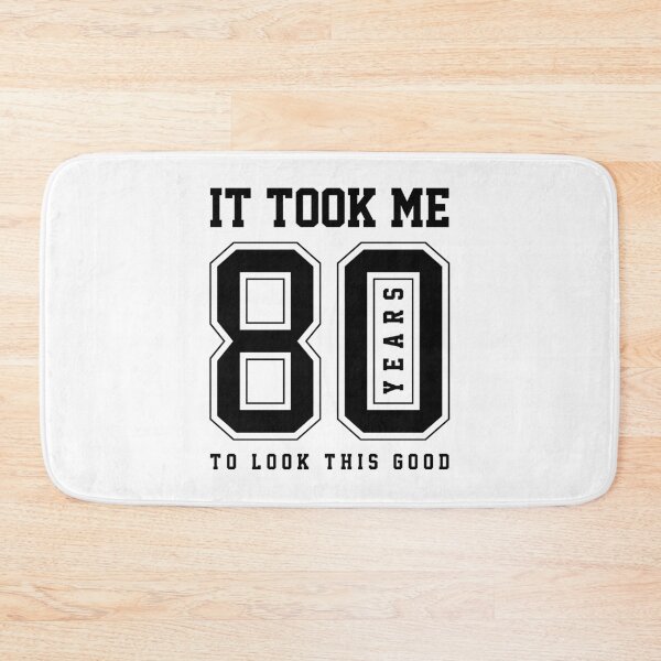 Item preview, It Took Me 80 Year To Look This Good - 80th Birthday Gift designed and sold by DiogoCalheiros.