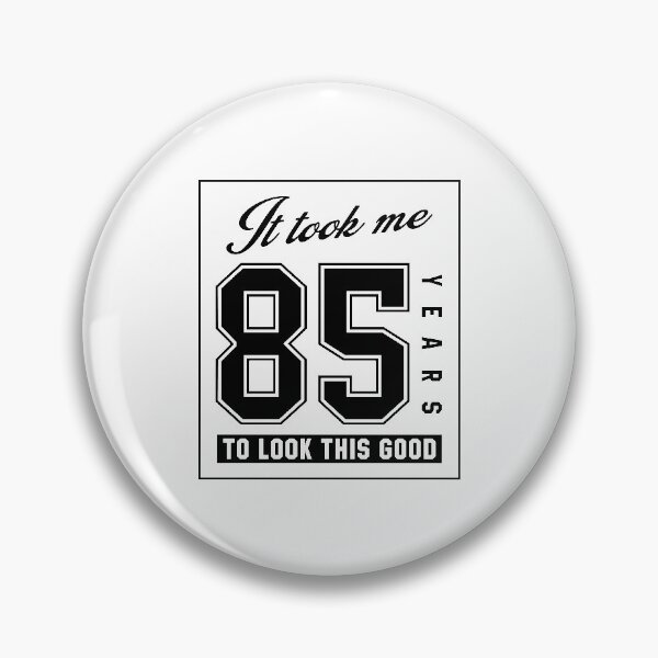 Item preview, It Took Me 85 Year To Look This Good - 85th Birthday Gift designed and sold by DiogoCalheiros.