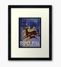 Don't Kill Our Wildlife Framed Print