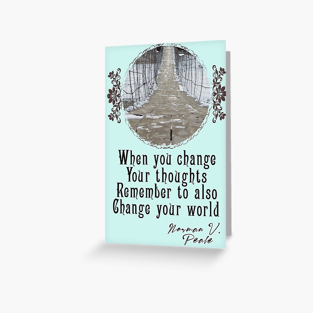 When You Change Your Thoughts Remember To Also Change Your World - Impactful Positive Motivational Greeting Card