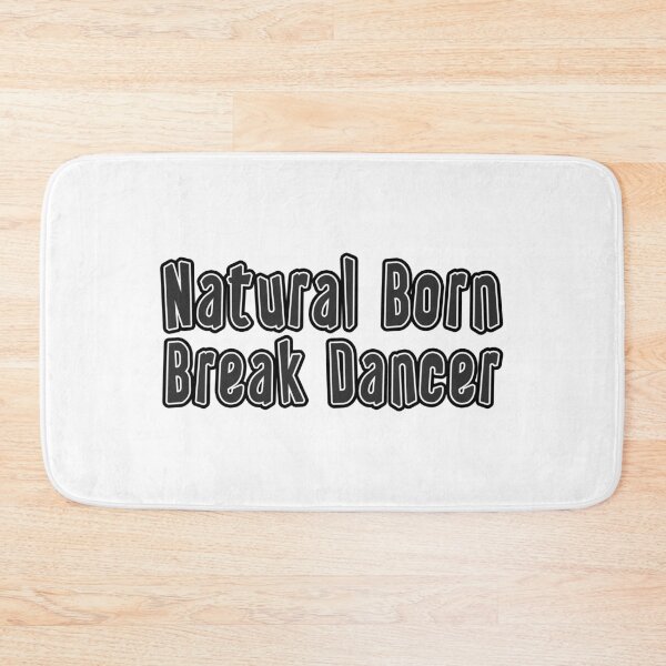 Item preview, Natural Born Break Dancer designed and sold by iamhewho.