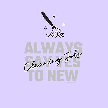 Artwork thumbnail, Always Say Yes Mop Cleaning Lady Gifts by SavvyCleaner