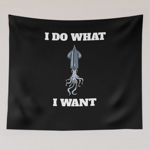 Item preview, I Do What I Want Funny Cuttlefish designed and sold by Salvadax.