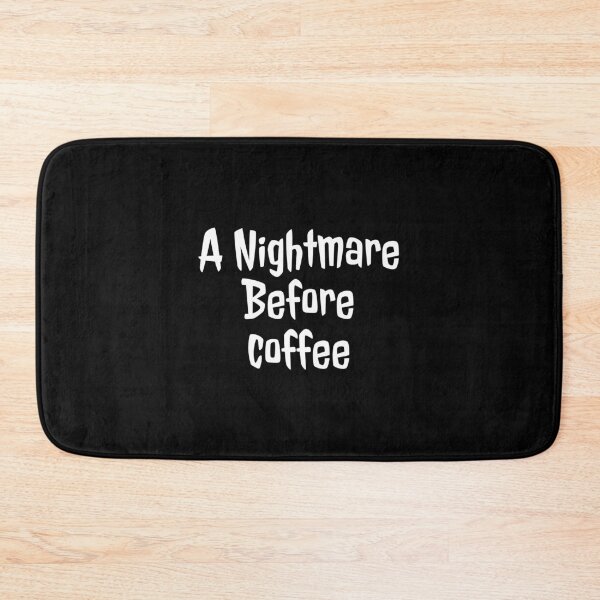 Item preview, A nightmare before coffee, funny coffee junkie quote. designed and sold by Theleochick.