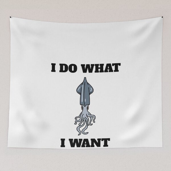 Item preview, I Do What I Want Funny Cuttle designed and sold by Salvadax.