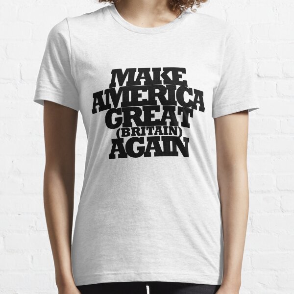 Make America Great Britain Again Essential T-Shirt