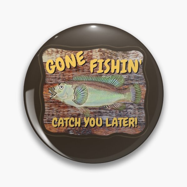 Item preview, Gone Fishin' Catch You Later designed and sold by Billgreen54.