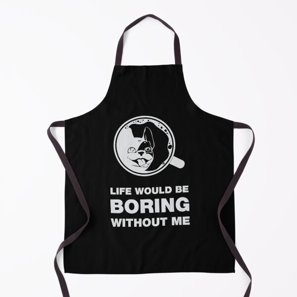 Item preview, Life Would Be Boring Without Me designed and sold by Anzarr.