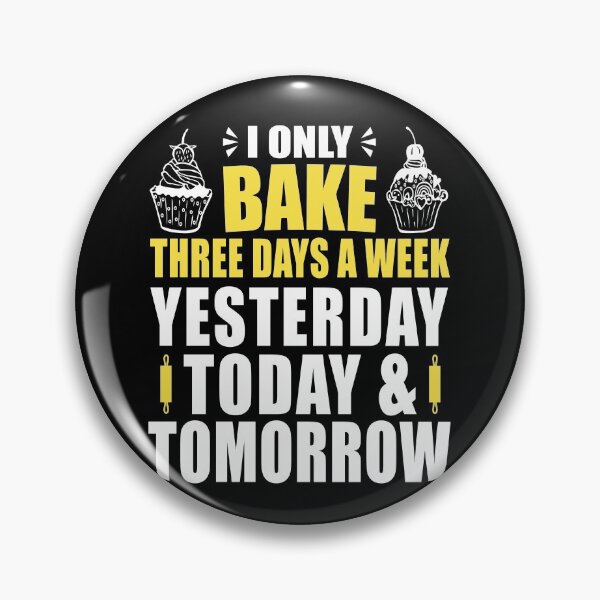 Item preview, Baked Goods - I Only Bake Three Days A Week designed and sold by MoonsmileProd.